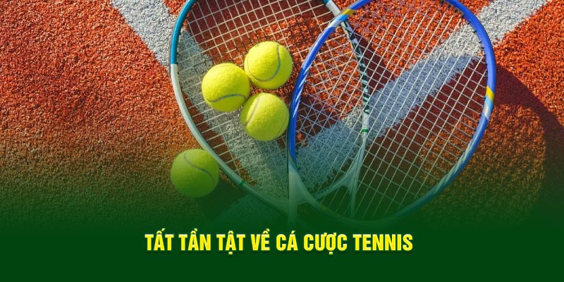 Tất tần tật về kèo tennis trực tuyến